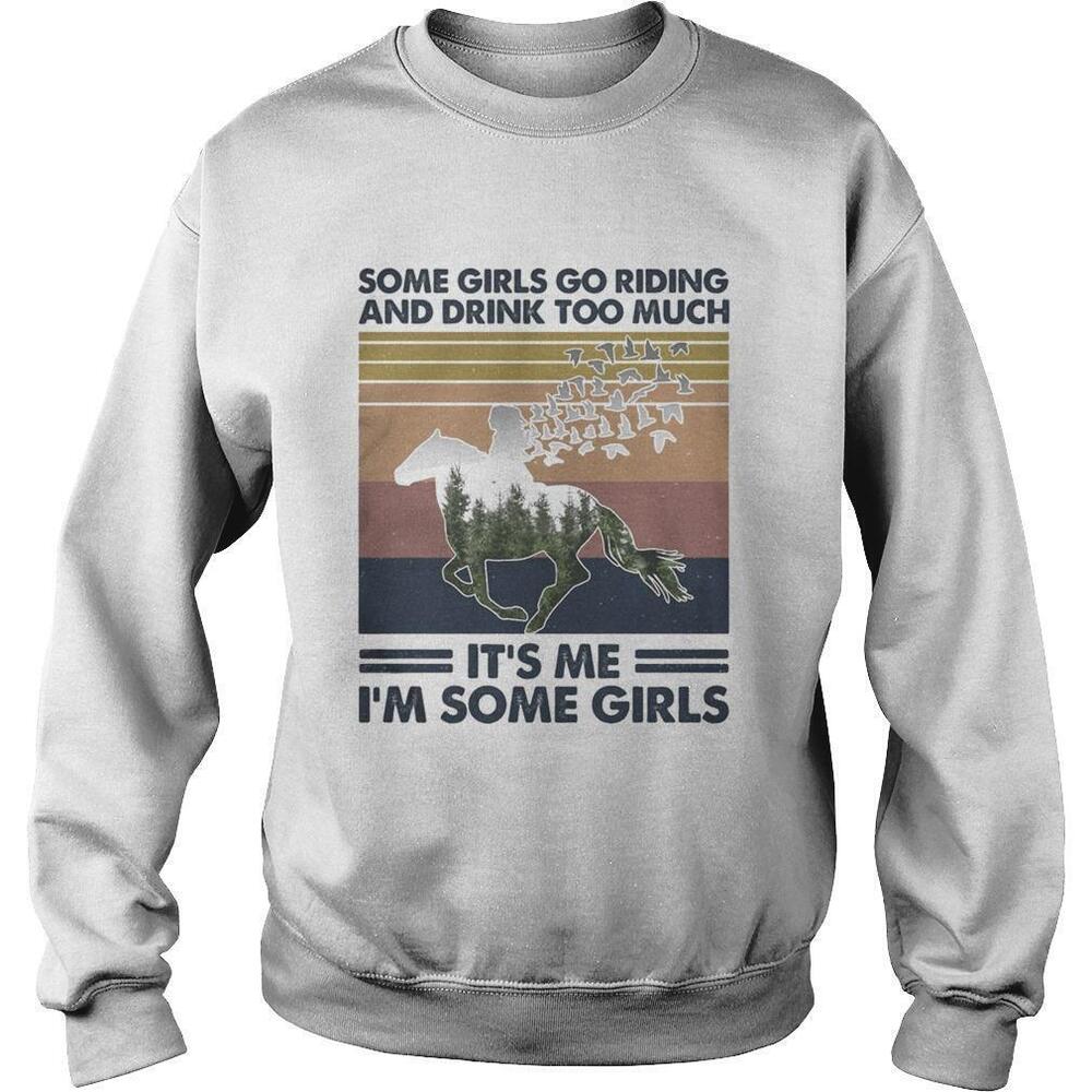Horse Some Girls Go Riding And Drink Too Much Sweatshirt